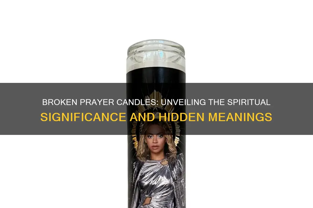 what does it mean when a prayer candle breaks