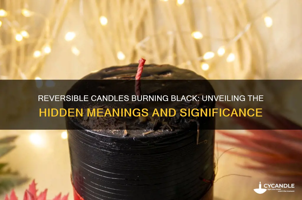 what does it mean when a reversible candle burns black