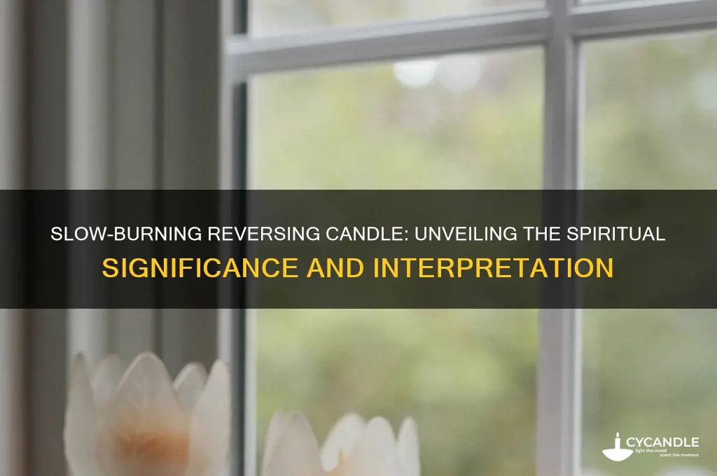 what does it mean when a reversing candle burns slow