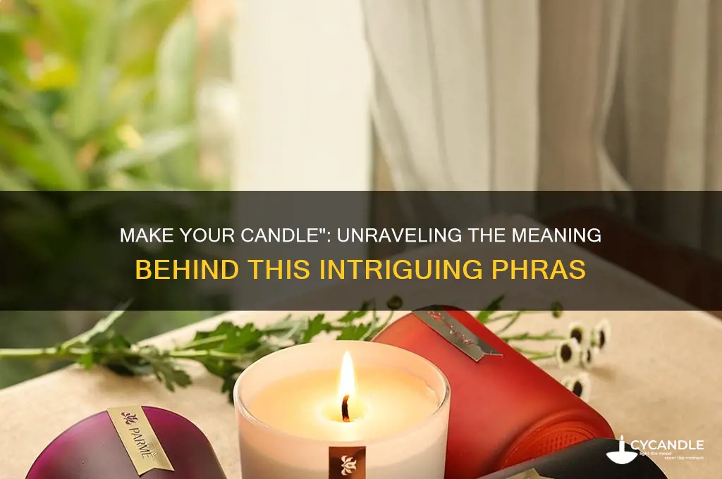 what does it mean when someone says make your candle