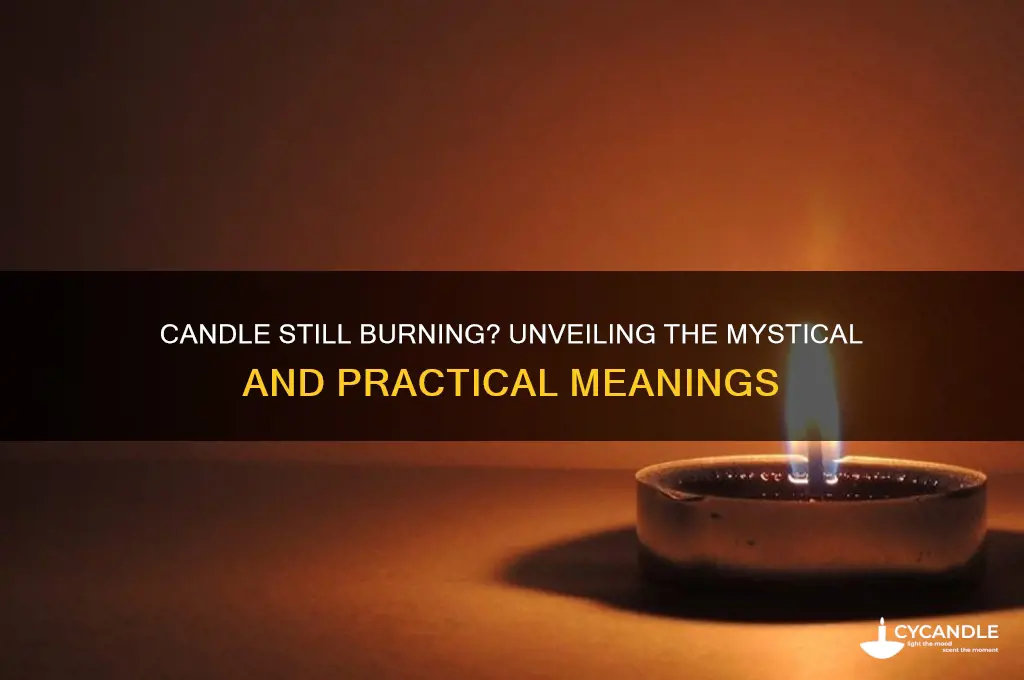 what does it mean when the candle is still burning