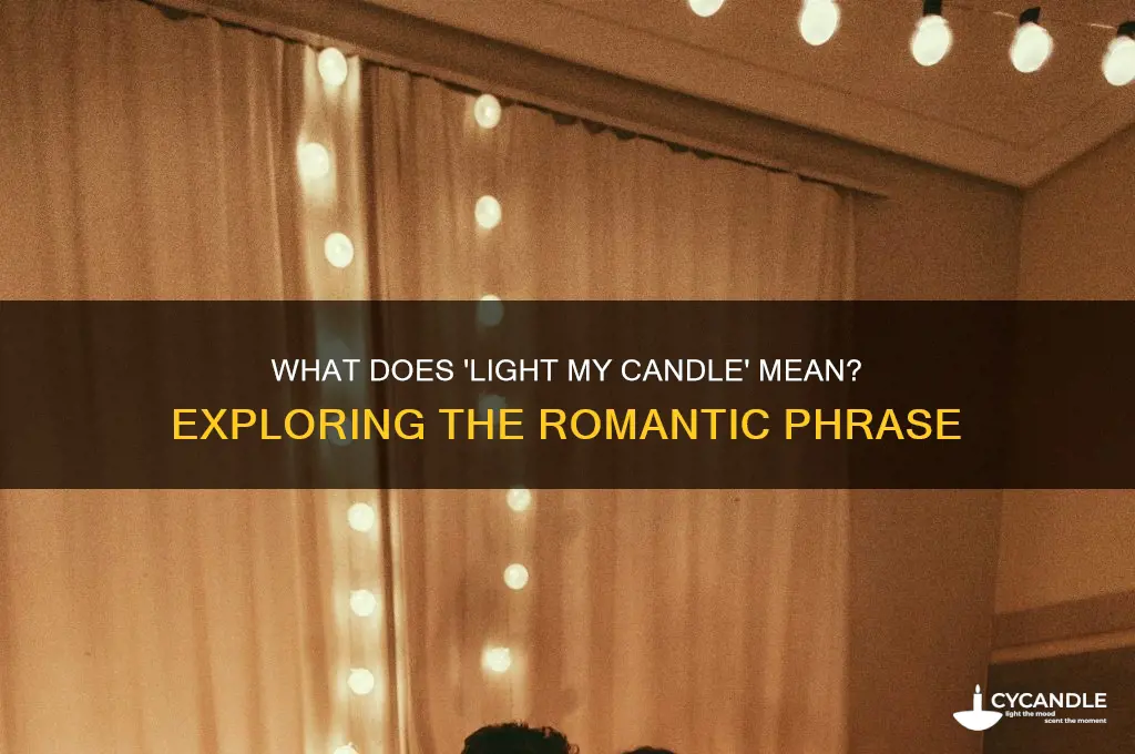 what does light my candle mean