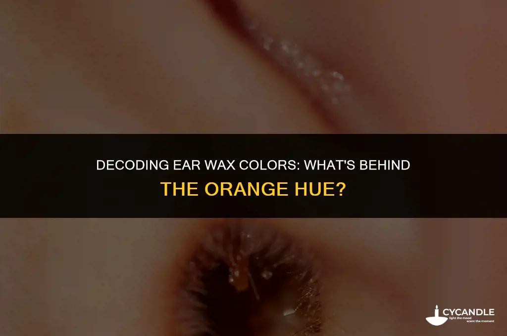 what does orange ear wax mean