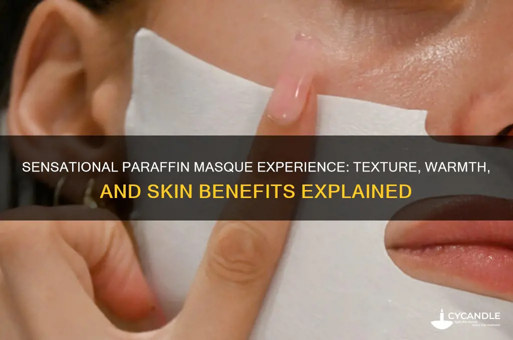 what does paraffin masque feel like