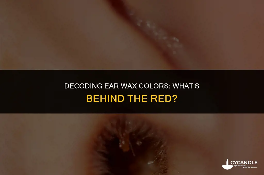 what does red ear wax mean