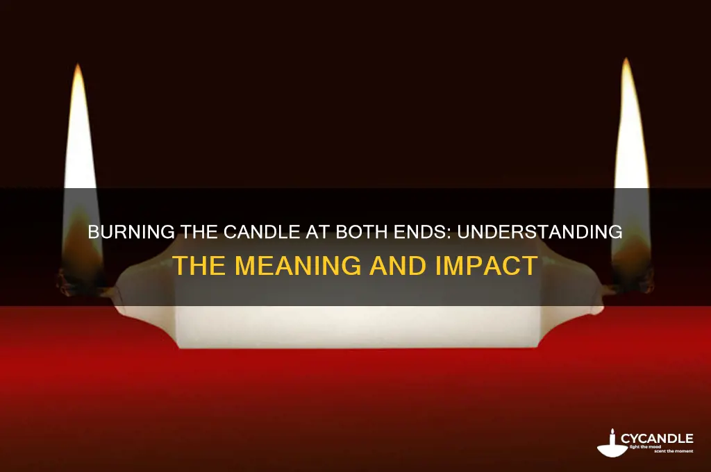 what does she burning the candle at both ends mean