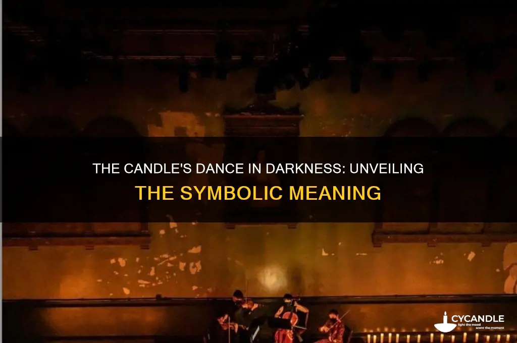 what does the candle danced in the dark means