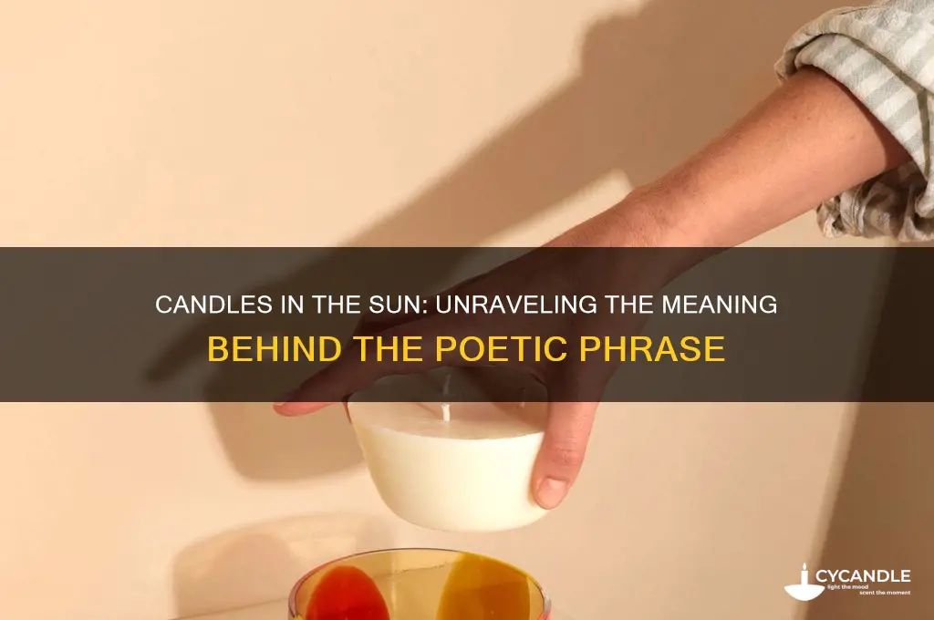 what does the phrase candles in the sun mean
