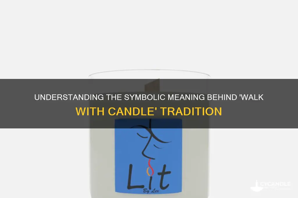 what does the term walk with candle mean