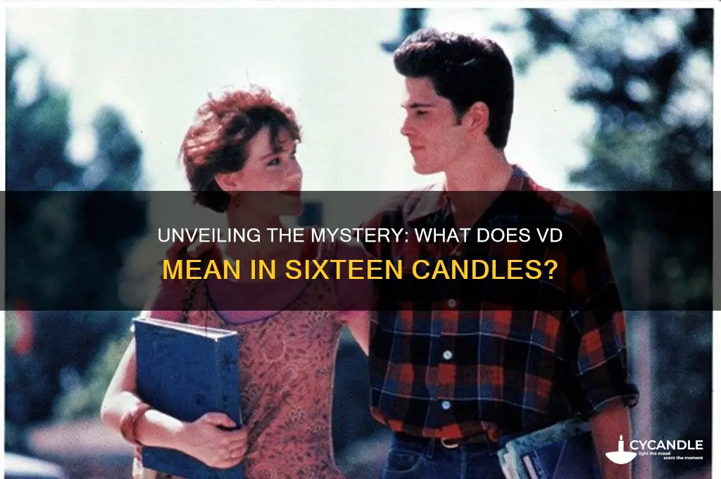 what does vd mean in sixteen candles