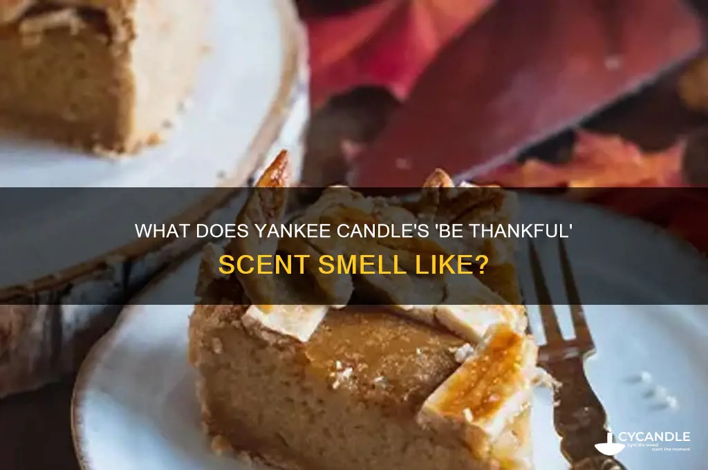 what does yankee candle be thankful smell like