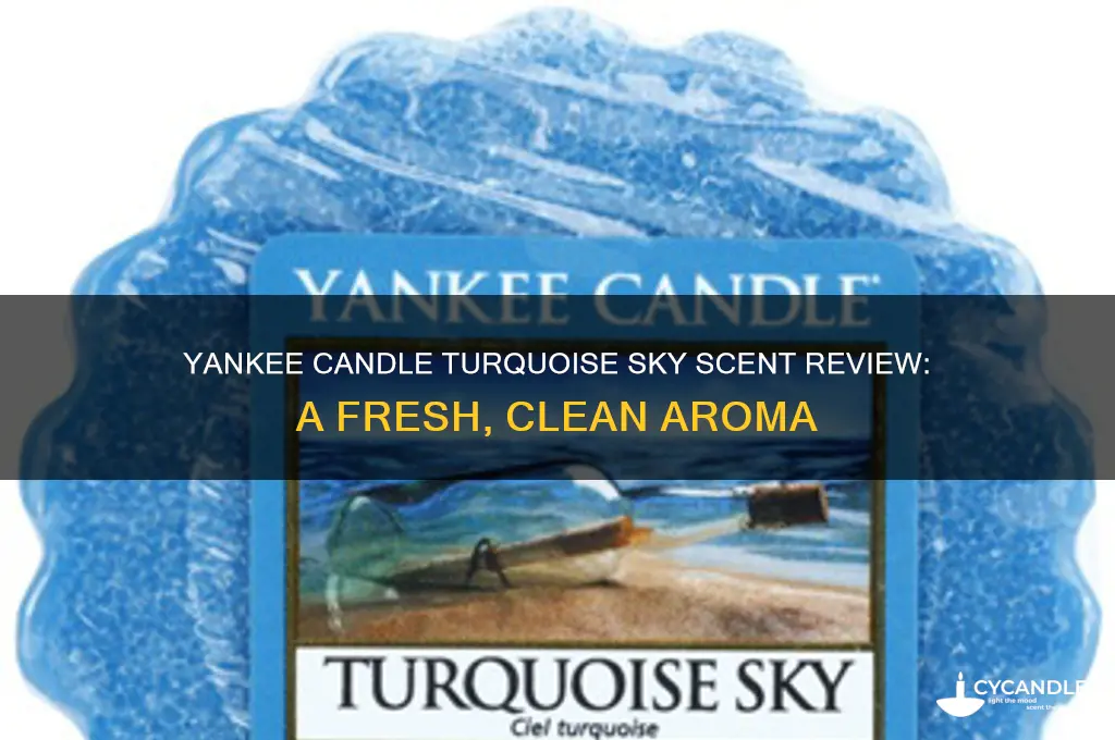 what does yankee candle turquoise sky smell like