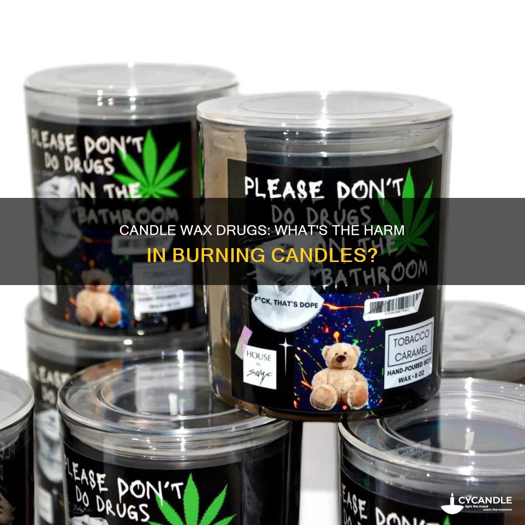 what drug is made with candles
