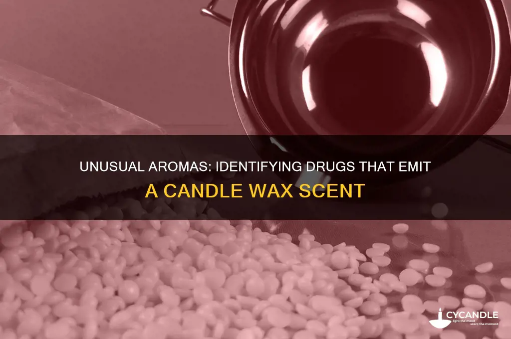 what drug smells like candle wax