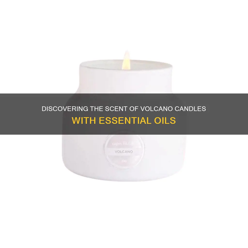 what essential oils smell like volcano candle