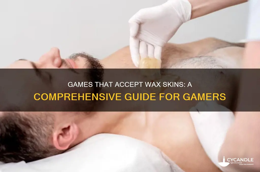 what games can you use wax skins on