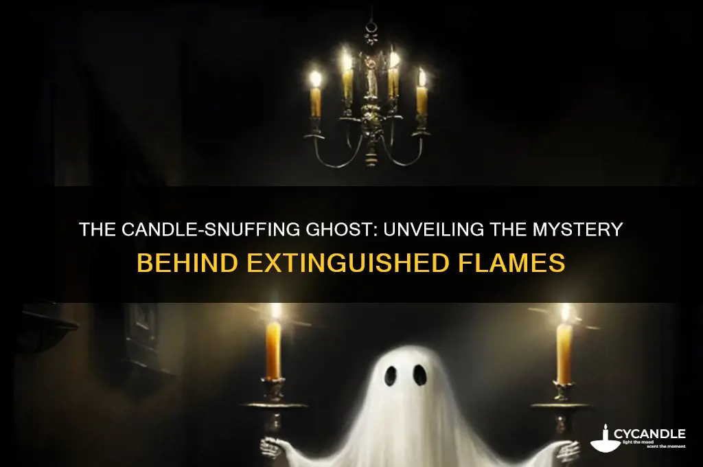 what ghost likes putting candles out