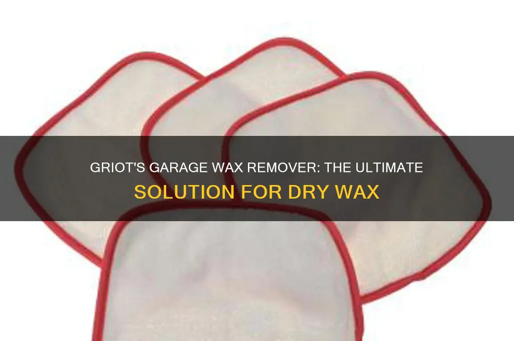 what griots product removes dry wax