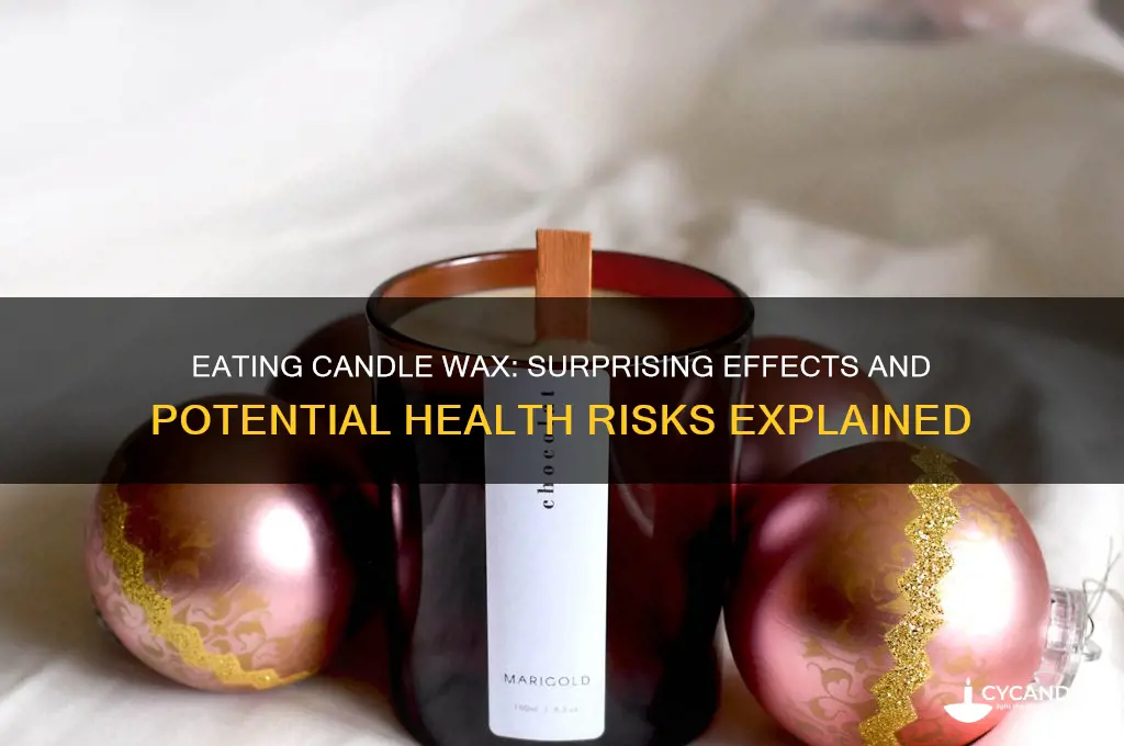 what hapens if you eat aa piece of candle wax