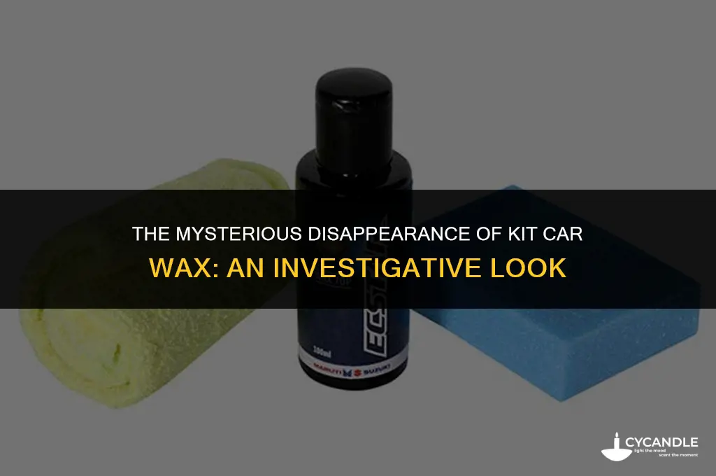 what happened to kit car wax