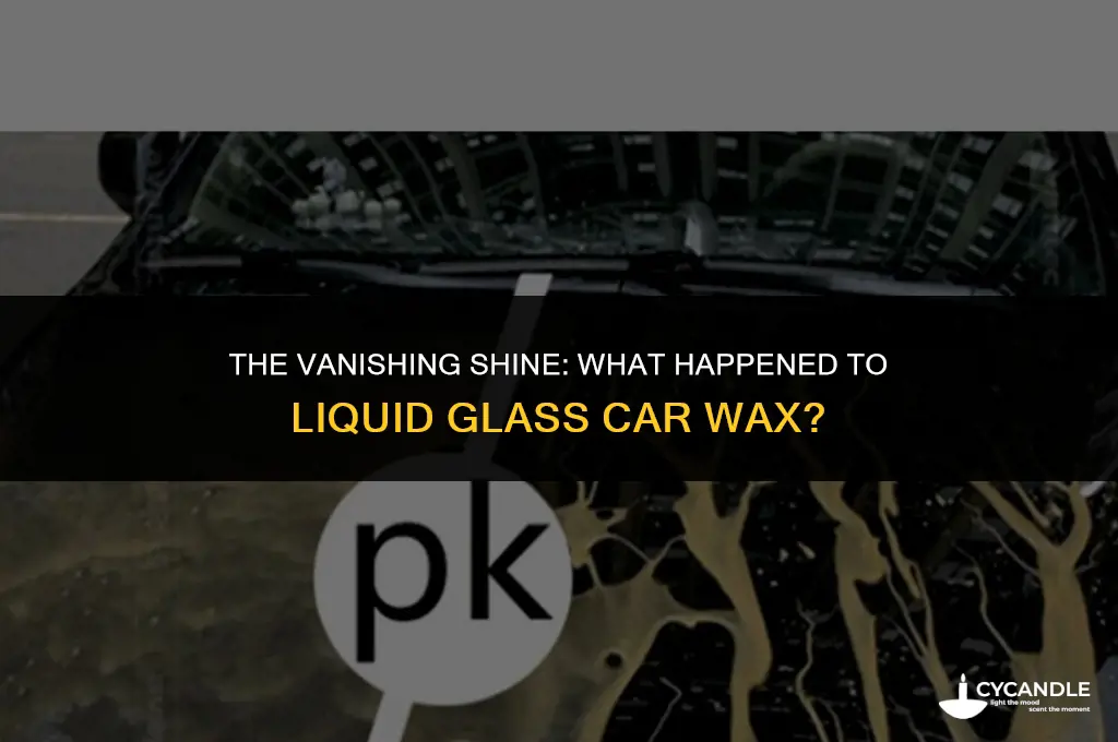 what happened to liquid glass car wax