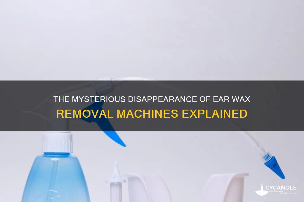 what happened to the ear wax removal machine