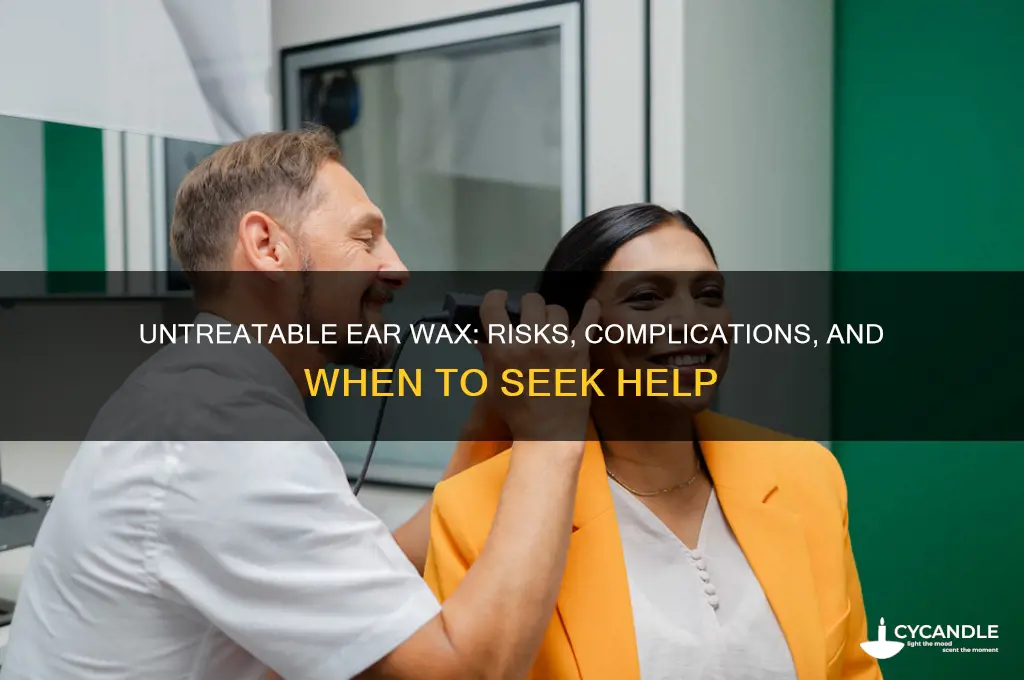 what happens if ear wax cannot be removed