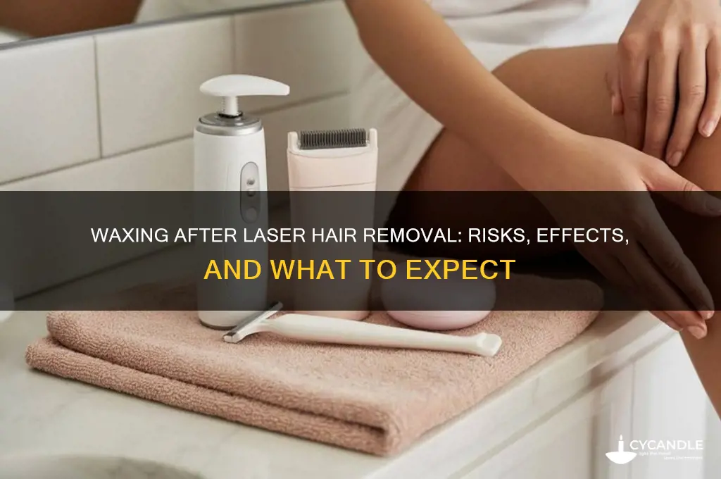 what happens if i wax after laser hair removal