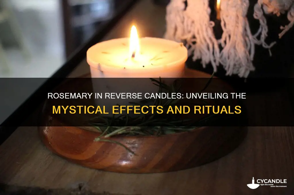 what happens if they put rosemary in a reverse candle