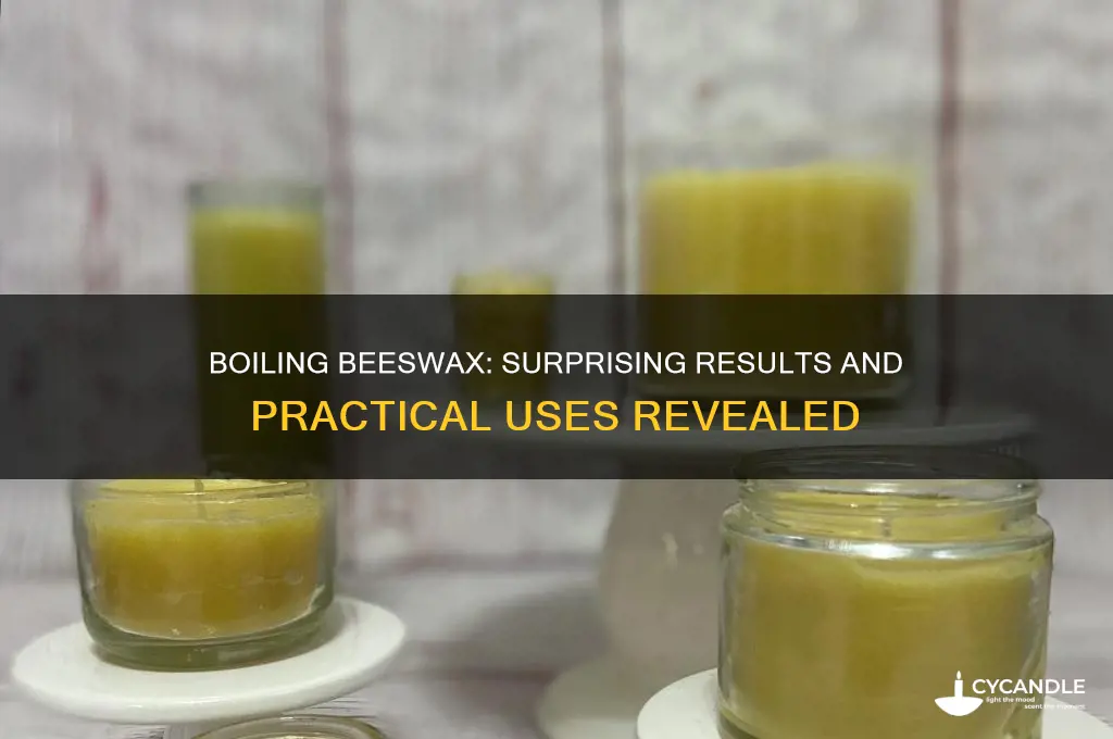 what happens if you boil beeswax