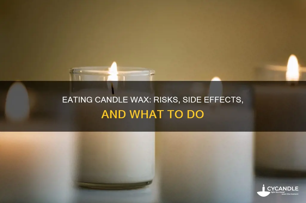 what happens if you eat candle wax