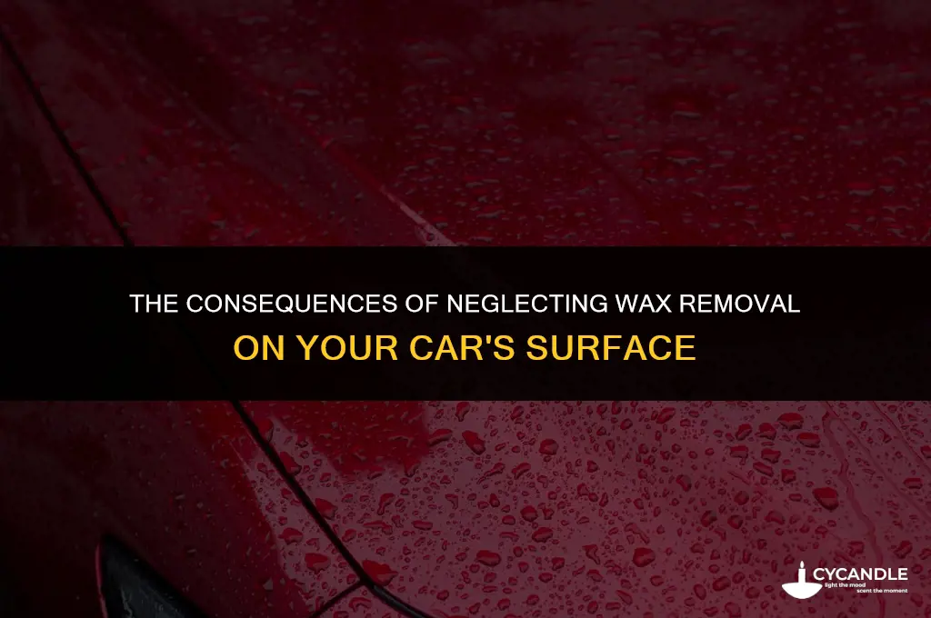 what happens if you leave wax on a car