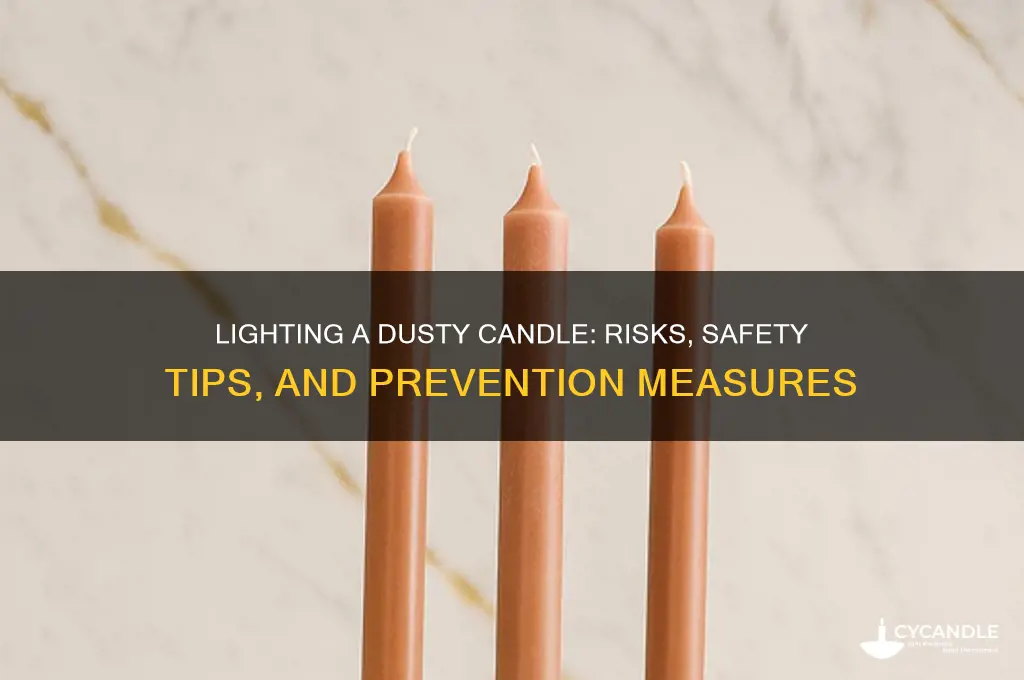 what happens if you light a dusty candle