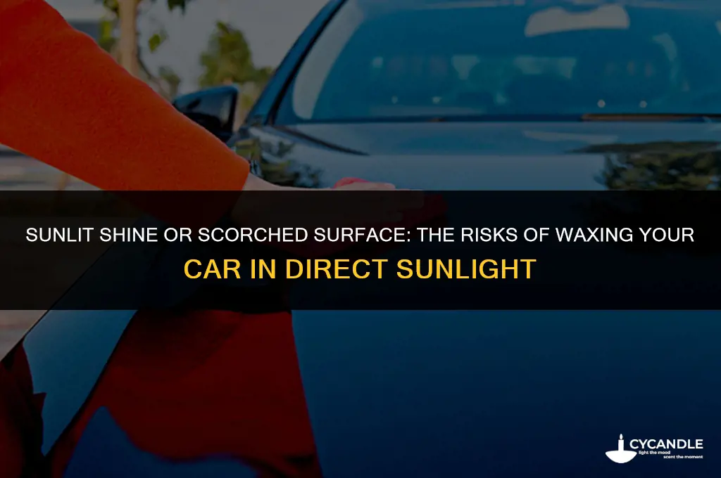 what happens if you wax a car in the sun