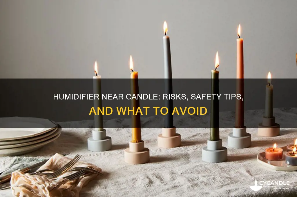 what happens when you put a humidifier near a candle