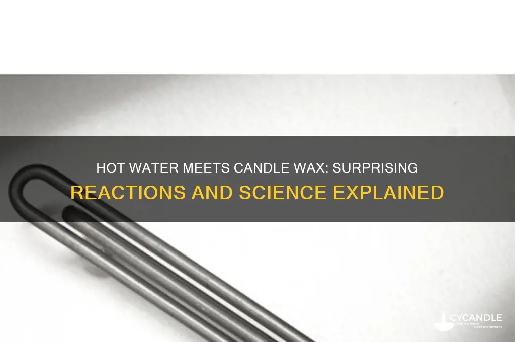 what happens when you put hot water in candle wax