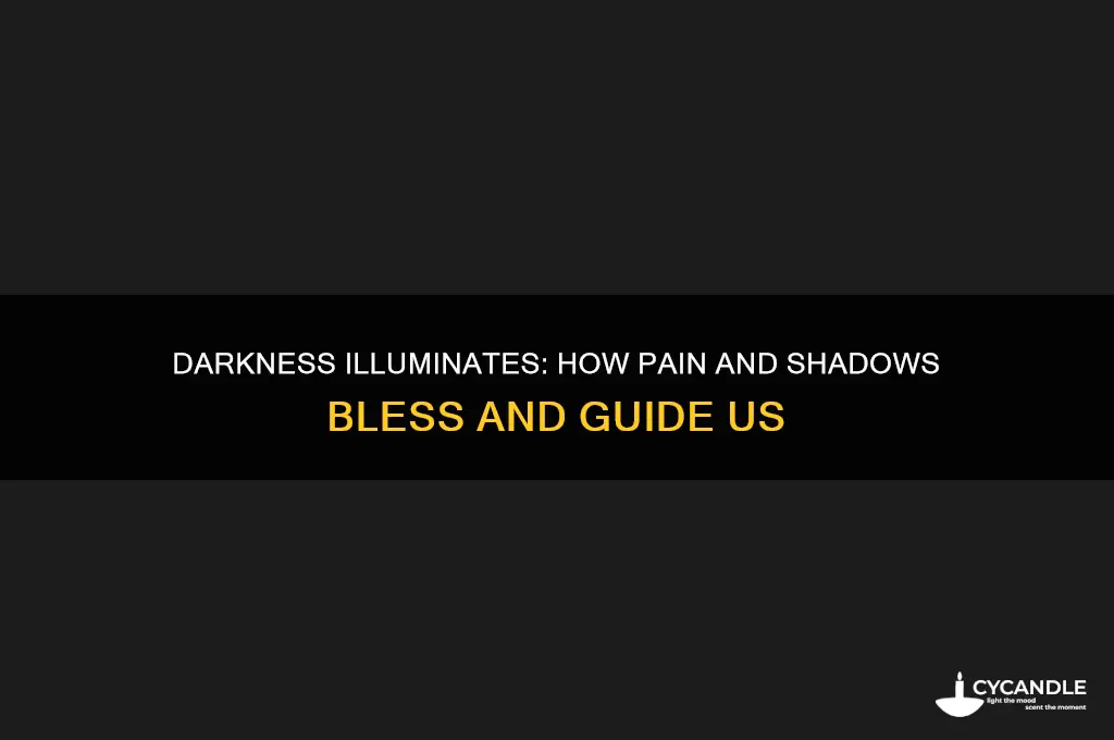 what hurts you blesses you darkness is your candle meaning