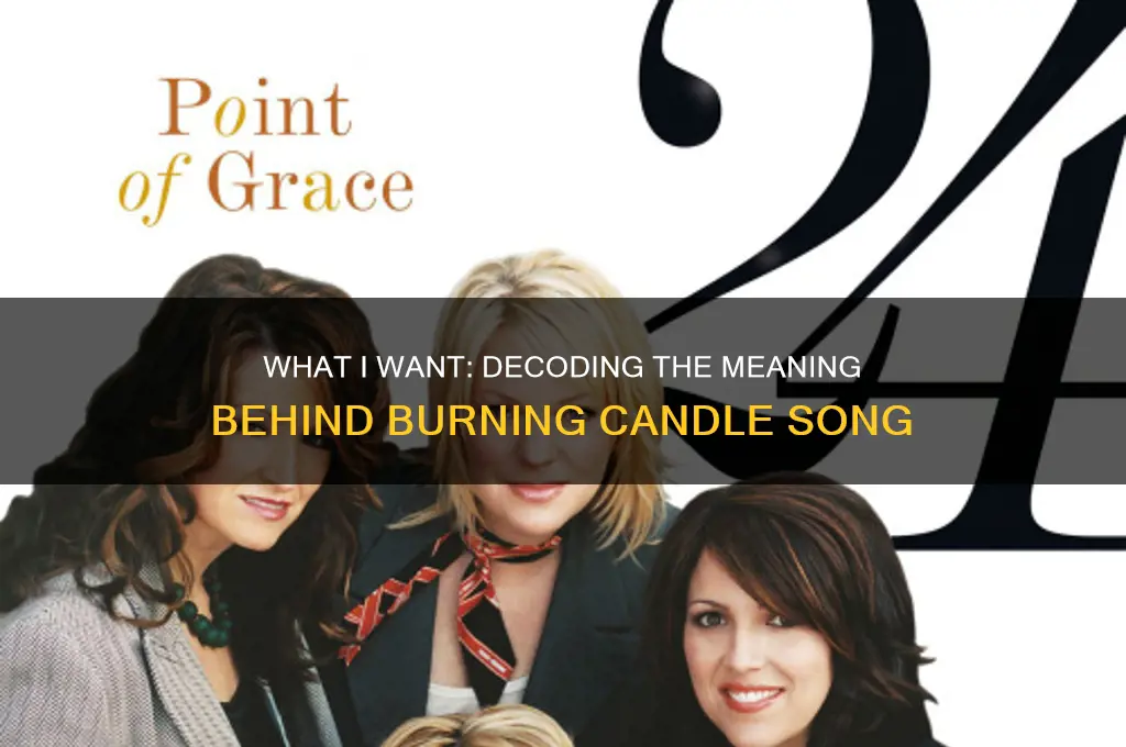 what i want burning candle song