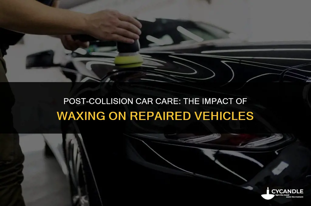 what if i wax a car after collision repair