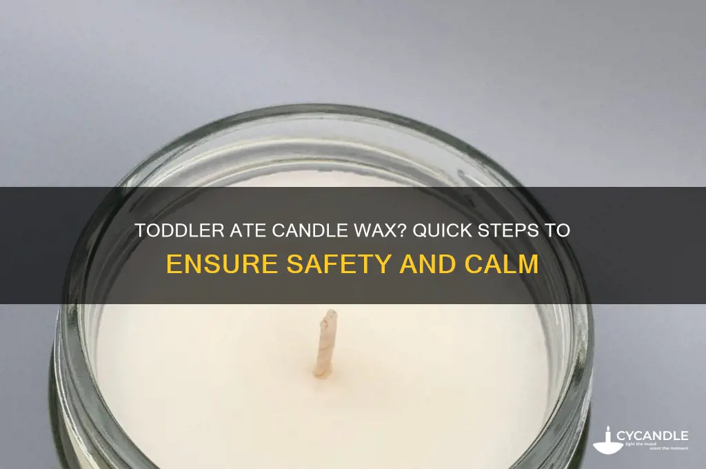 what if my toddler eats candle wax