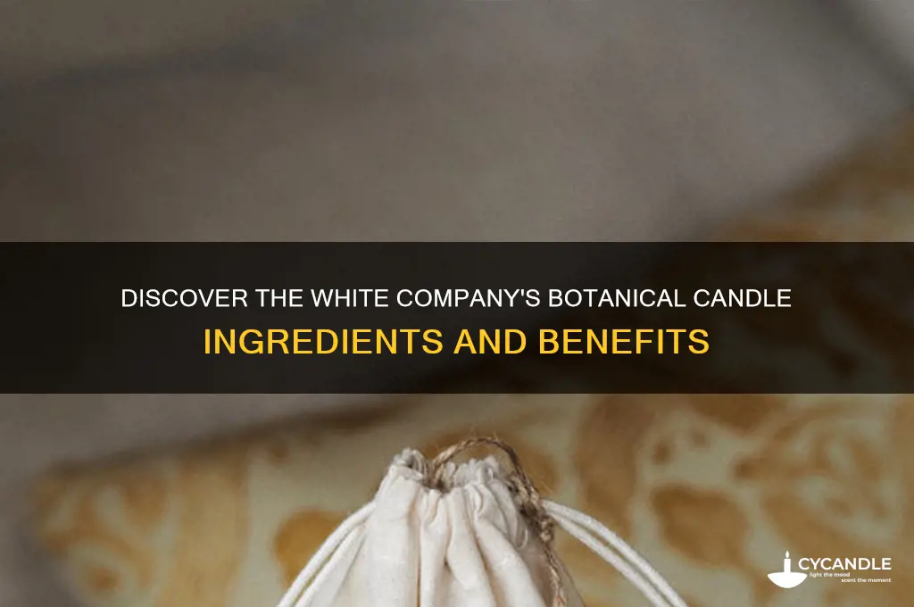 what ingrients are in botanical candles at the white company