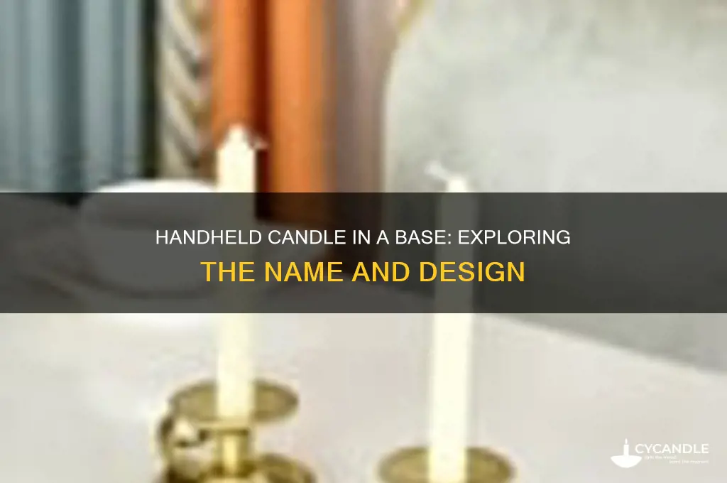 what is a candle in a holdable base called