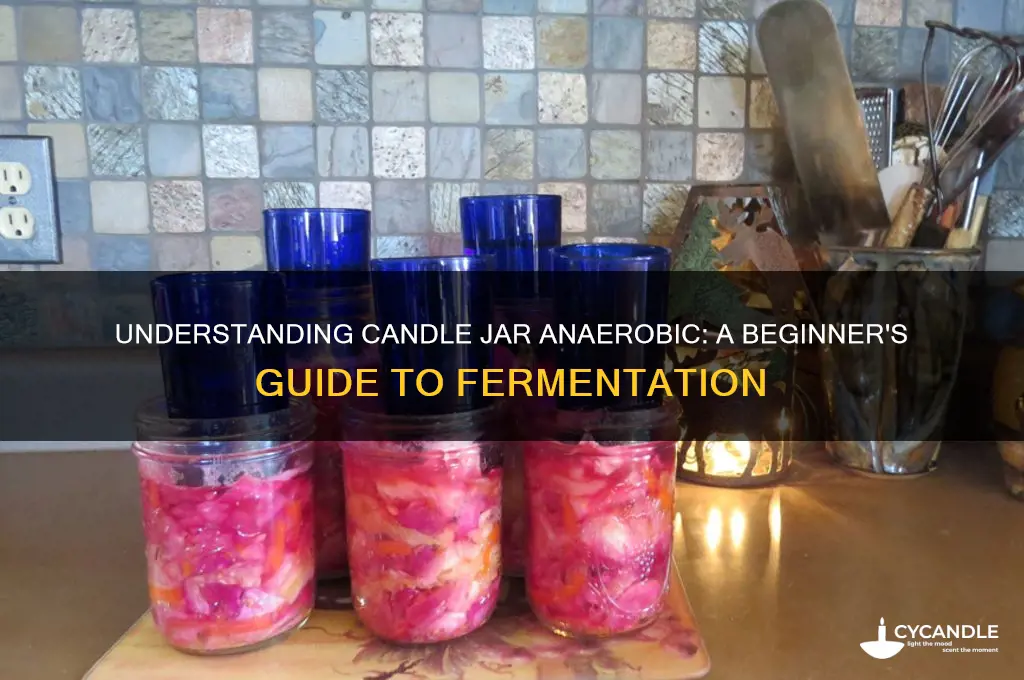 what is a candle jar anaerobic