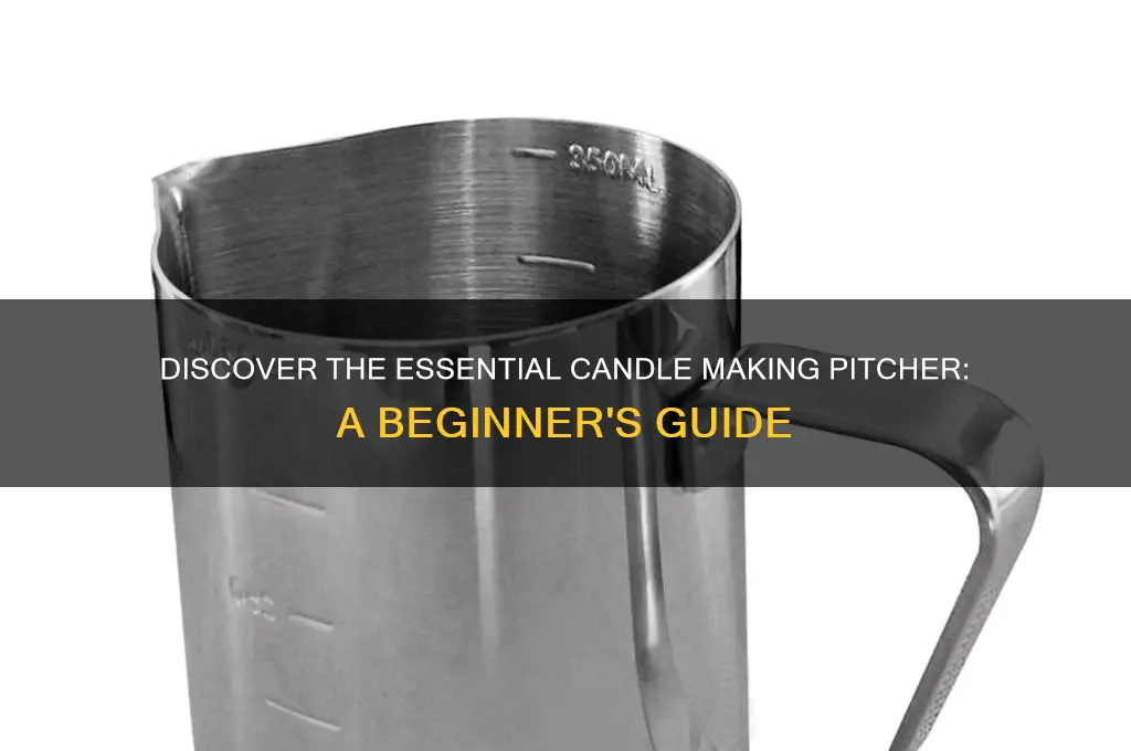 what is a candle making pitcher