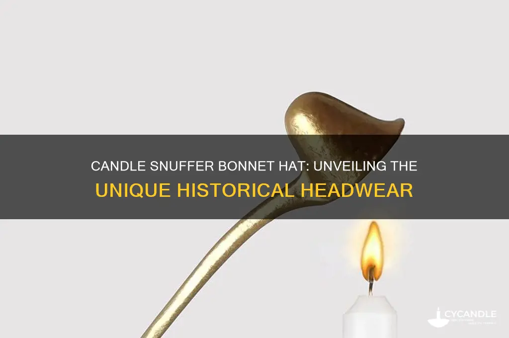 what is a candle snuffer bonnet hat