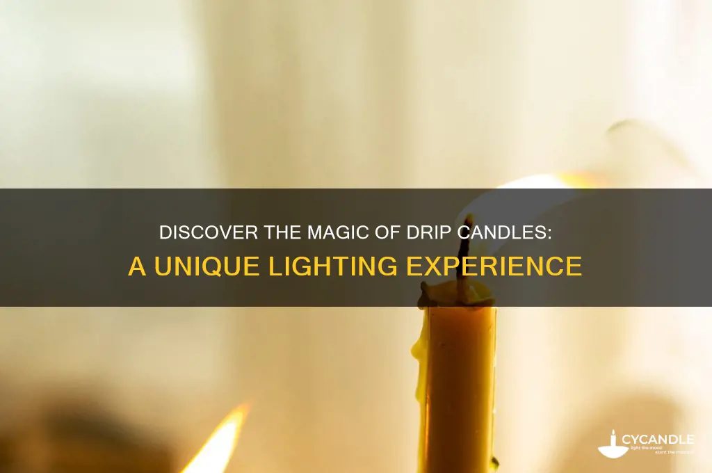 what is a drip candle