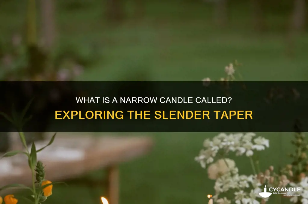 what is a narrow candle called