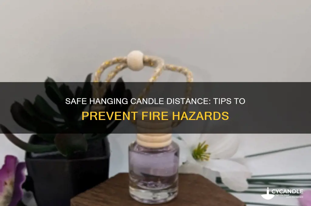 what is a safe distance for a hanging candle