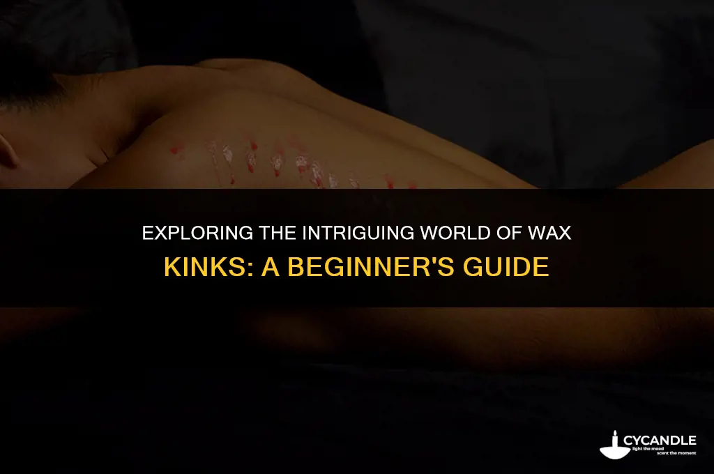 what is a wax kink