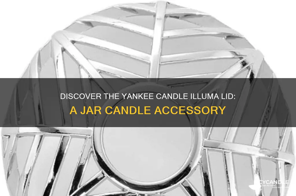 what is a yankee candle illuma lid